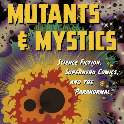 Mutants and Mystics: Science Fiction, Superhero Comics and the Paranormal 